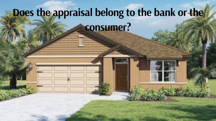 Does the appraisal belong to the bank or the consumer